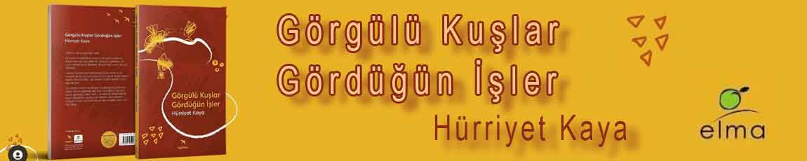 Görgülü Kuşlar Gördüğüm İşler | Hürriyet Kaya