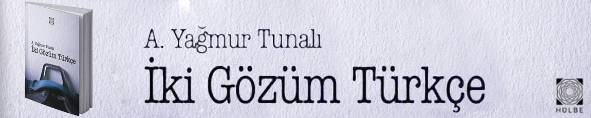 İki Gözüm Türkçe | A. Yağmur Tunalı