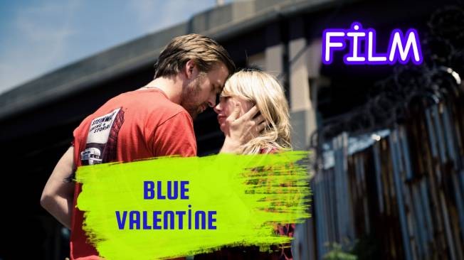 BLUE VALENTINE(AŞK VE KÜLLER)