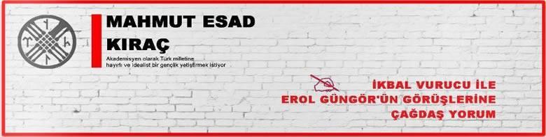 M.ESAD KIRAÇ: İKBAL VURUCU İLE EROL GÜNGÖR’ÜN GÖRÜŞLERİNE ÇAĞDAŞ YORUM